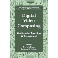 Digital Video Composing: Multimodal Teaching & Assessment