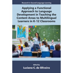 Applying a Functional Approach to Language Development in Teaching the Content Areas to Multilingual Learners in K-12 Classrooms