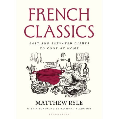 French Classics: The instant SUNDAY TIMES BESTSELLER with easy and elevated recipes to cook at home