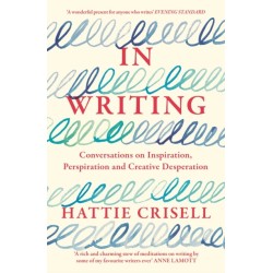 In Writing: Conversations on Inspiration, Perspiration and Creative Desperation