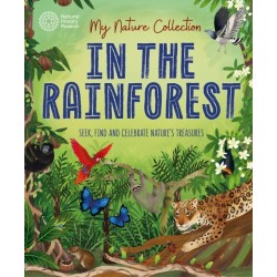 My Nature Collection: In the Rainforest: Seek, find and celebrate nature's treasures with the Natural History Museum