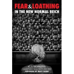 Fear and Loathing in the New Normal Reich: Consent Factory Essays, Vol. IV (2022–2024)