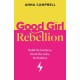 Good Girl Rebellion: Build the business, break the rules, be limitless