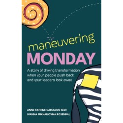 Maneuvering Monday: A story of driving transformation when your people push back and your leaders look away