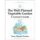 The Well Planned Vegetable Garden: A Grower's Guide