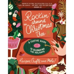 Rockin' Around the Christmas Tree: A Festive Guide to Celebrating the Holidays (Recipes, Crafts, and More!) – The Perfect Fun Gift for the Xmas Season