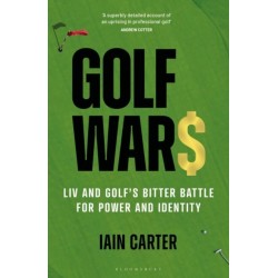 Golf Wars: LIV and Golf's Bitter Battle for Power and Identity