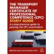 The Transport Manager Certificate of Professional Competence (CPC) Study Guide: A Comprehensive Guide to Passing the CPC Examination