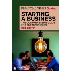 The Financial Times Guide to Starting a Business: The comprehensive guide for entrepreneurs