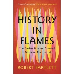 History in Flames: The Destruction and Survival of Medieval Manuscripts