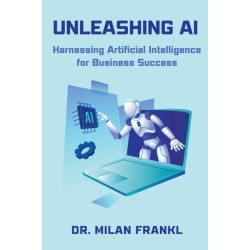 Unleashing AI: Harnessing Artificial Intelligence for Business Success