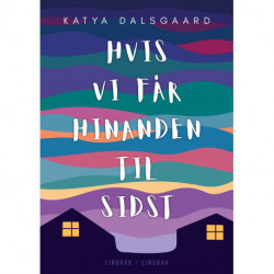 Hvis vi får hinanden til sidst