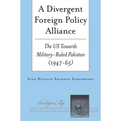 A Divergent Foreign Policy Alliance: The US Towards Military-ruled Pakistan (1947-65)