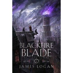 The Blackfire Blade: a thrilling epic fantasy perfect for fans of Scott Lynch and James Islington (Book 2 of the Last Legacy)
