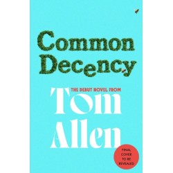 Common Decency: The hilarious, smart debut novel from the beloved comedian and presenter - perfect for your next book club read!