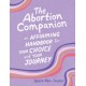 The Abortion Companion: An Affirming Handbook for Your Choice and Your Journey