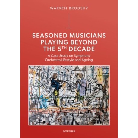 Seasoned Musicians Playing Beyond the 5th Decade: A Case Study on Symphony Orchestra Lifestyle and Ageing