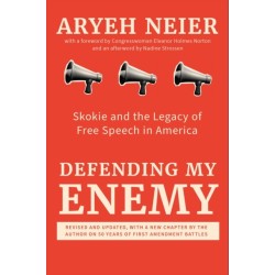 Defending My Enemy: Skokie and the Legacy of Free Speech in America