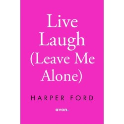 Live, Laugh, Leave Me Alone
