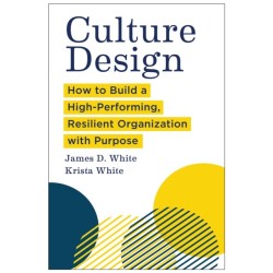 Culture Design: How to Build a High-Performing, Resilient Organization with Purpose