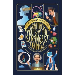 Sometimes You Say the Strangest Things: A collection of humorous verse, malapropisms and wordplay