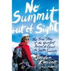 No Summit out of Sight: The True Story of the Youngest Person to Climb the Seven Summits