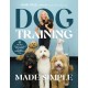 Dog Training Made Simple: The New Owner's Manual for Raising a Happy, Well-Behaved Pup