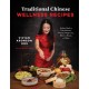 Traditional Chinese Wellness Recipes: Holistic Meals to Treat Ailments, Promote Weight Loss, Enhance Beauty and More