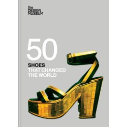 Fifty Shoes that Changed the World : Design Museum Fifty: Design Museum Fifty