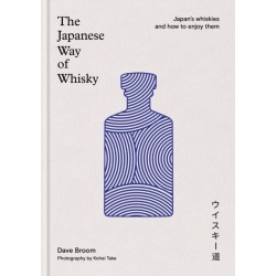 The Japanese Way of Whisky: Japan’s whiskies and how to enjoy them. The ultimate gift for whisky aficionados