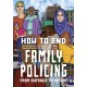 How to End Family Policing: From Outrage to Action