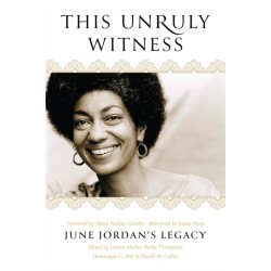 This Unruly Witness: June Jordan's Legacy