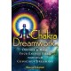 Chakra Dreamwork: Decode and Heal Your Energy Field through Conscious Dreaming