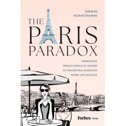 The Paris Paradox: Embracing French Ideals of Leisure to Transform American Work-Life Balance