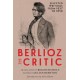 Berlioz the Critic: Selected Writings from 1837 to 1850