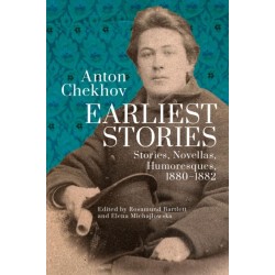 Anton Chekhov. Earliest Stories: Chekhov's Complete Collected Works, vol. 1: Stories, Novellas, Humoresques, 18801882