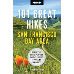 Moon 101 Great Hikes San Francisco Bay Area (7th Edition, Revised): Plus the Best Places to Eat, Drink, and Camp Nearby