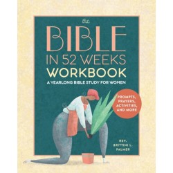 The Bible in 52 Weeks Workbook: A Yearlong Bible Study for Women