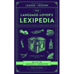 The Language-Lover's Lexipedia: An A–Z of Linguistic Curiosities (from the creator of The League of the Lexicon)