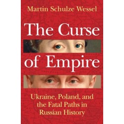 The Curse of Empire: Ukraine, Poland, and the Fatal Paths in Russian History