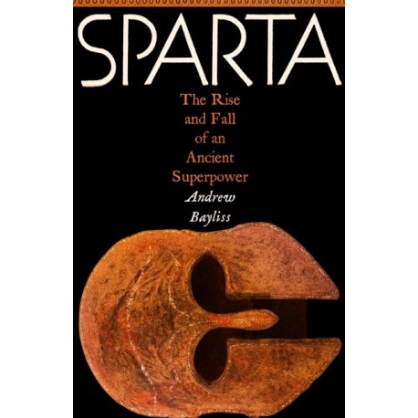 Sparta: The Rise and Fall of an Ancient Superpower