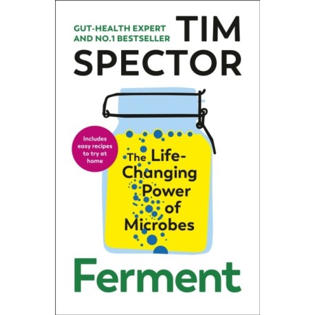 Ferment: The Life-Changing Power of Microbes