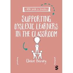 A Little Guide for Teachers: Supporting Dyslexic Learners in the Classroom