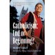 Catholicism: End or Beginning?