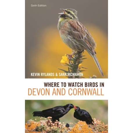 Where to Watch Birds in Devon and Cornwall: 6th edition