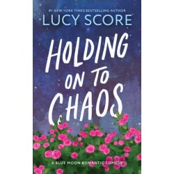 Holding on to Chaos: A Forced Proximity Small Town Romance (Blue Moon Book 5)