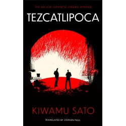 Tezcatlipoca: The unique and unforgettable Japanese thriller, available in the English language for the very first time