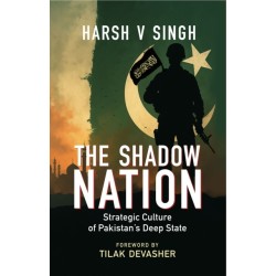 The Shadow Nation: Strategic Culture of Pakistan’s Deep State