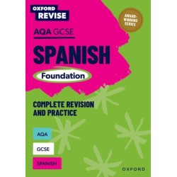 Oxford Revise: AQA GCSE Spanish Foundation Complete Revision and Practice