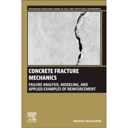 Concrete Fracture Mechanics: Failure Analysis, Modeling, and Applied Examples of Reinforcement